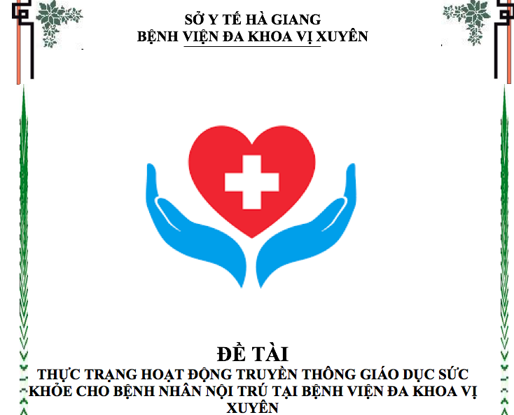 Đề tài: Thực trạng hoạt động truyền thông giáo dục sức khỏe cho bệnh nhân nội trú tại Bệnh viện đa khoa huyện Vị Xuyên năm 2022